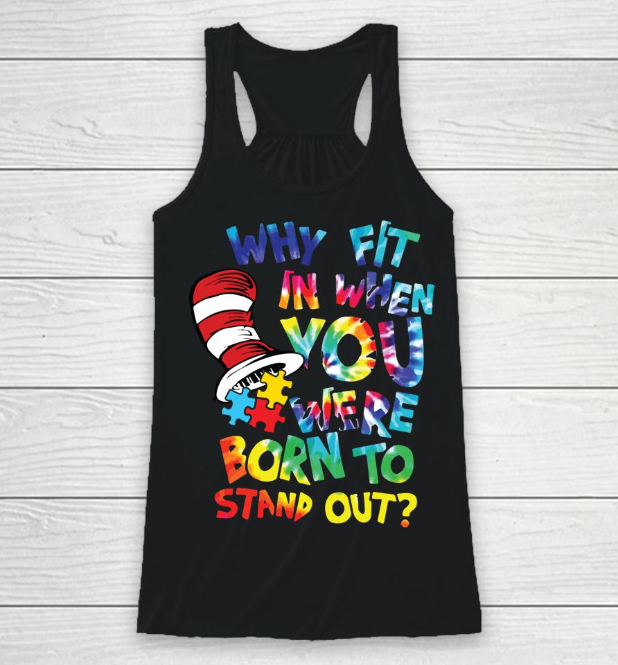 Why Fit In When You Were Born To Stand Out Autism Awareness Racerback Tank