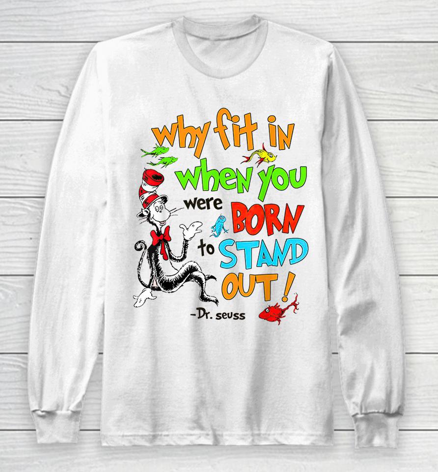 Why Fit In When You Were Born To Stand Out Autism Long Sleeve T-Shirt