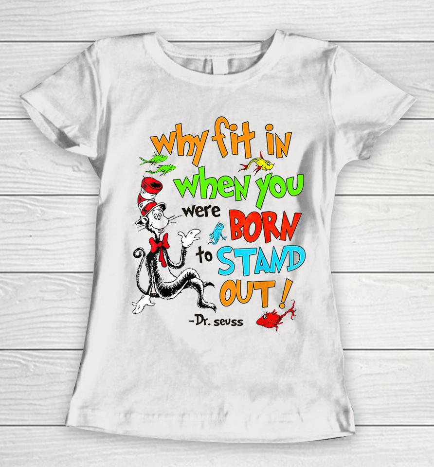 Why Fit In When You Were Born To Stand Out Autism Women T-Shirt