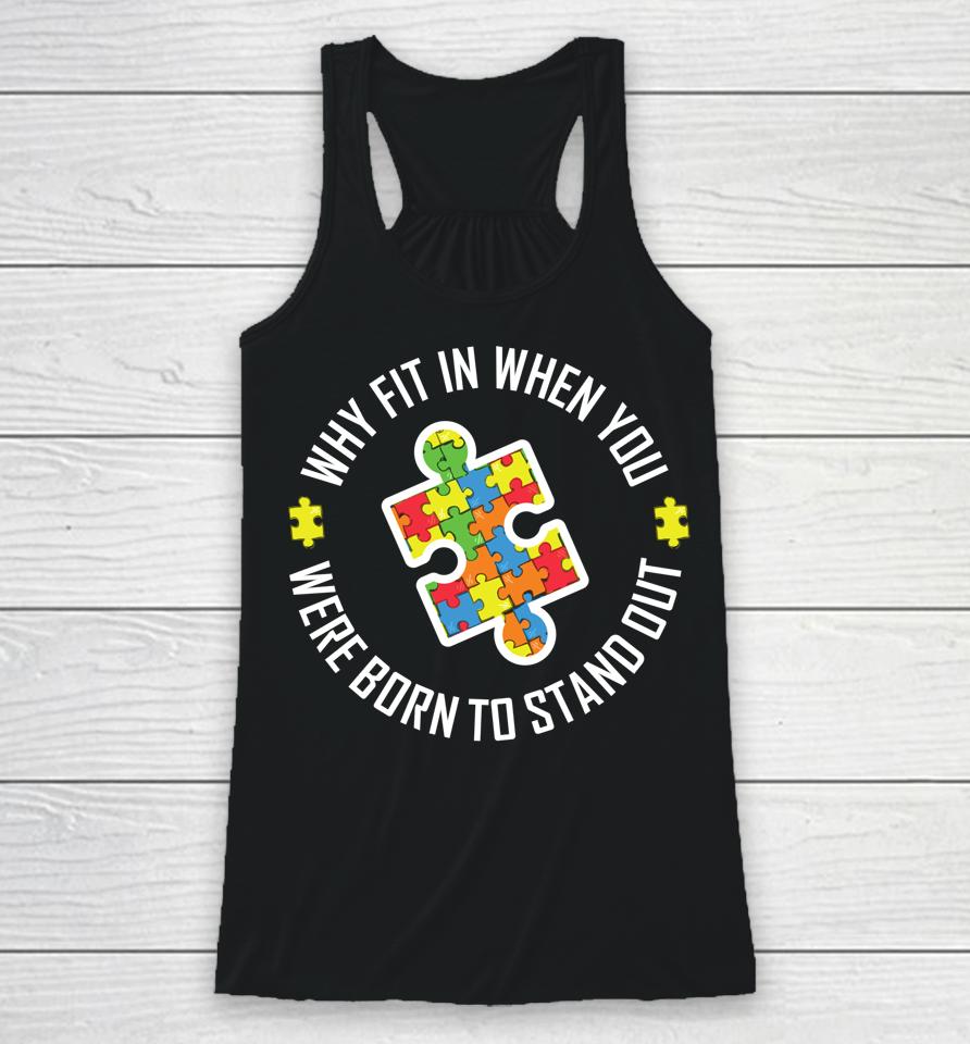 Why Fit In When You Were Born To Stand Out Autism Racerback Tank