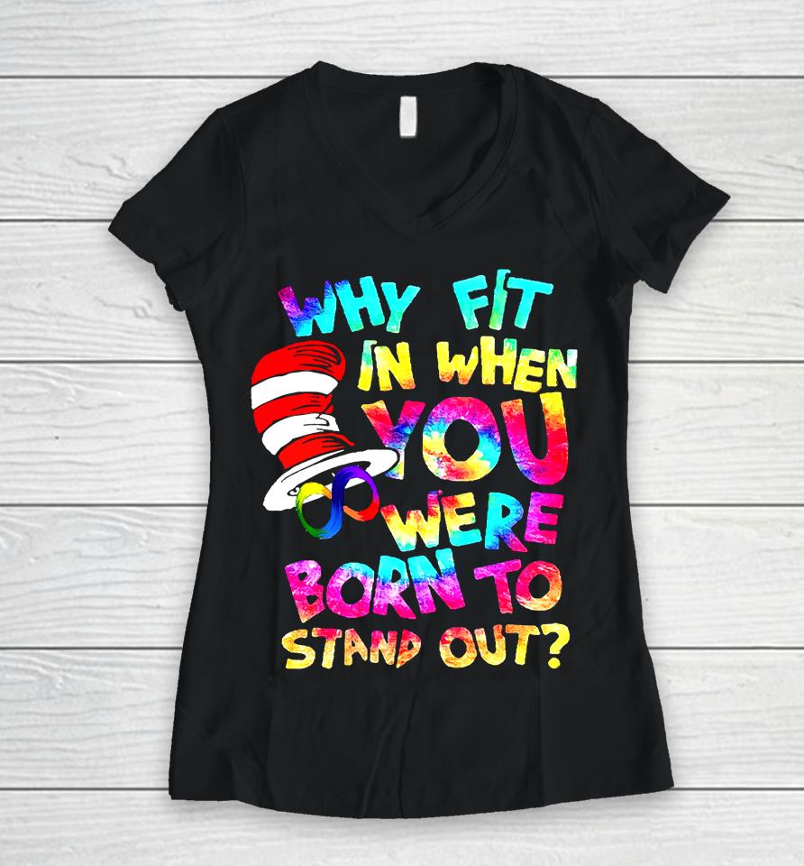 Why Fit In When You Were Born To Stand Out Women V-Neck T-Shirt