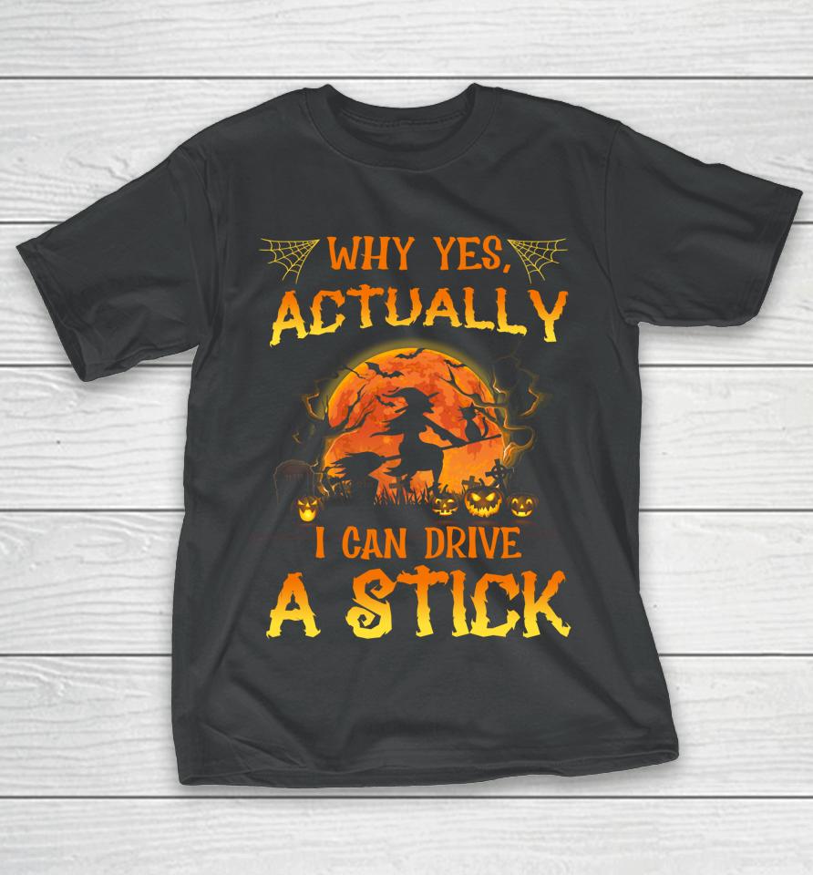 Why Yes Actually I Can Drive A Stick Cat Mom Gift Halloween T-Shirt