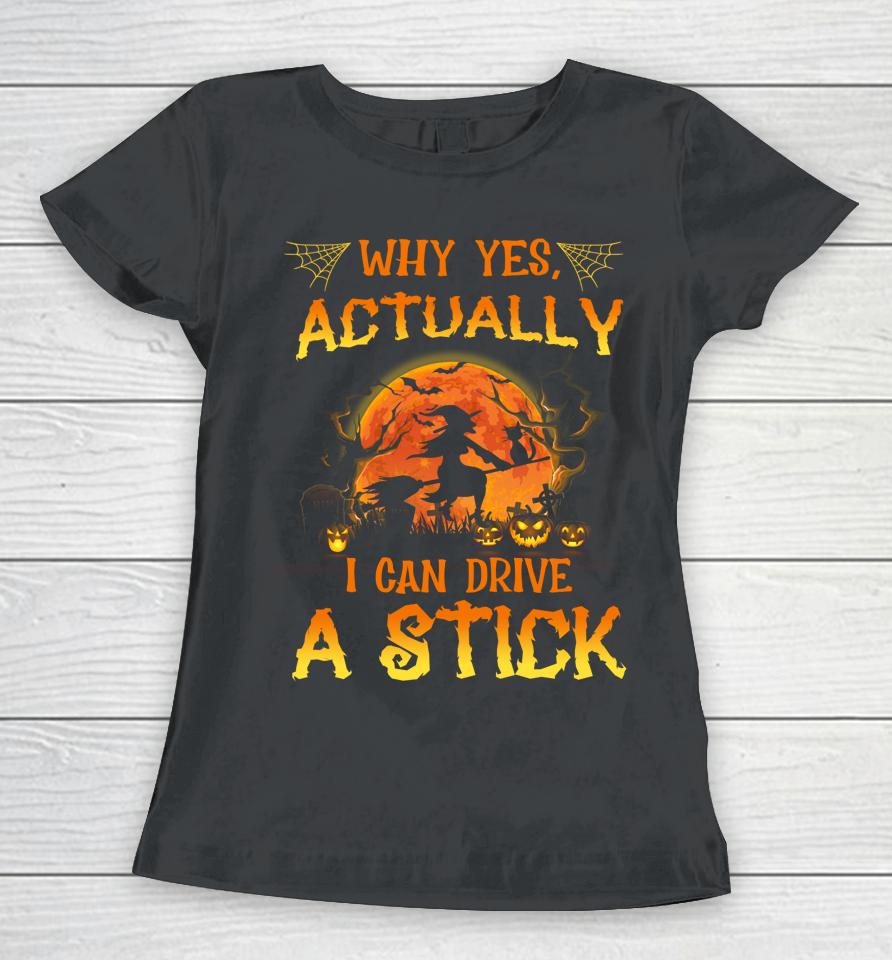 Why Yes Actually I Can Drive A Stick Cat Mom Gift Halloween Women T-Shirt