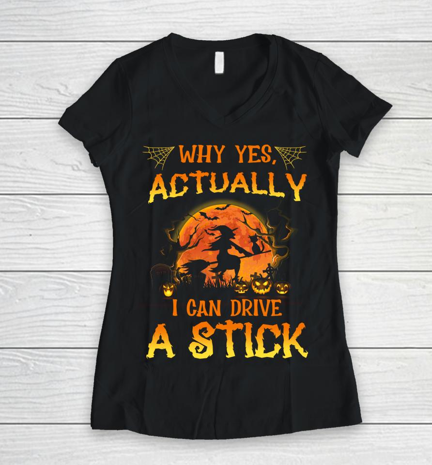 Why Yes Actually I Can Drive A Stick Cat Mom Gift Halloween Women V-Neck T-Shirt