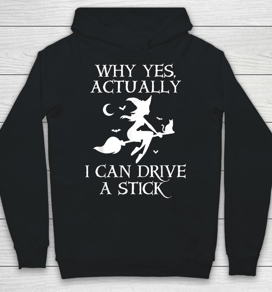 Why Yes Actually I Can Drive A Stick Funny Halloween Witch Hoodie