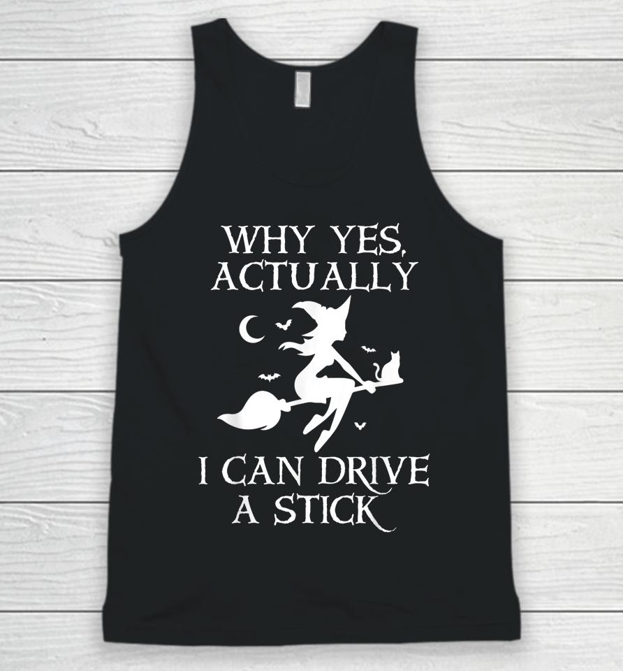 Why Yes Actually I Can Drive A Stick Funny Halloween Witch Unisex Tank Top