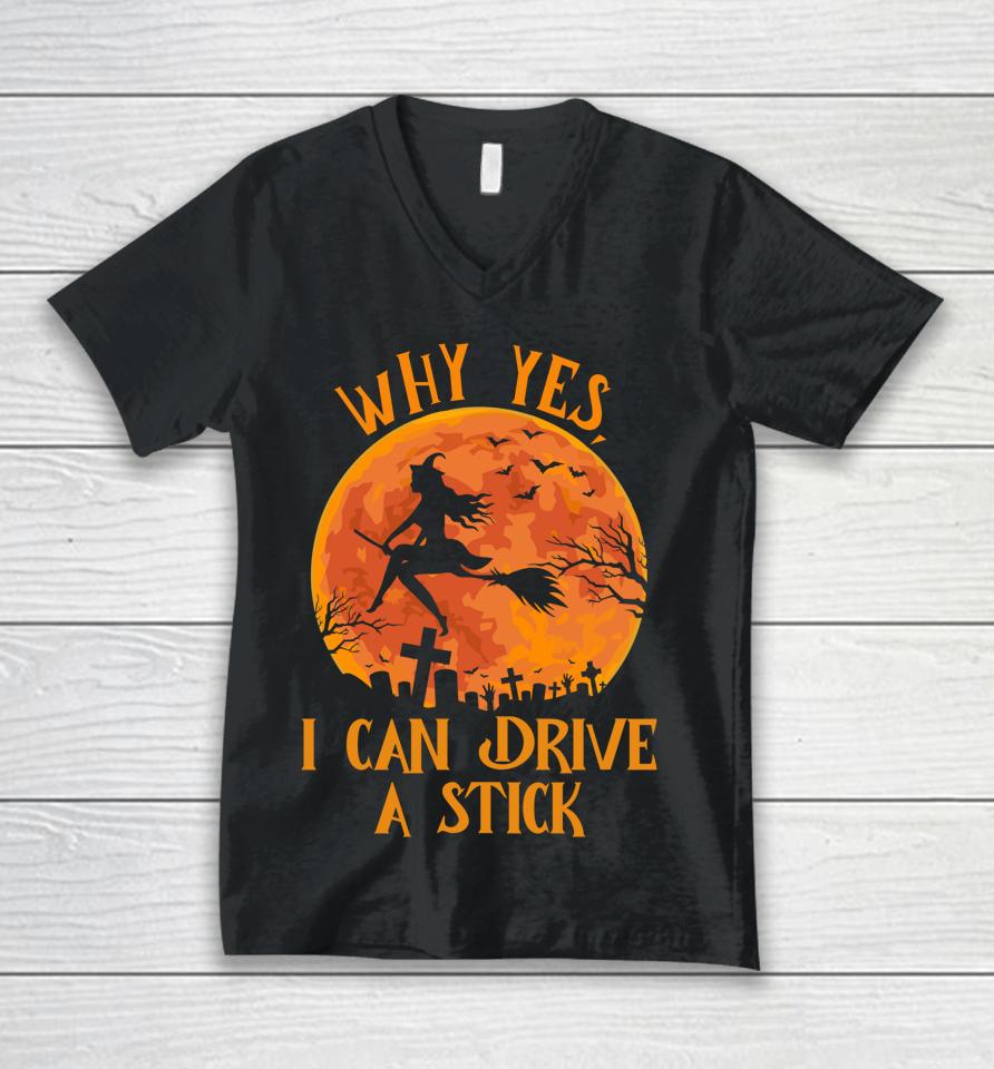 Why Yes Actually I Can Drive A Stick Funny Halloween Witch Unisex V-Neck T-Shirt