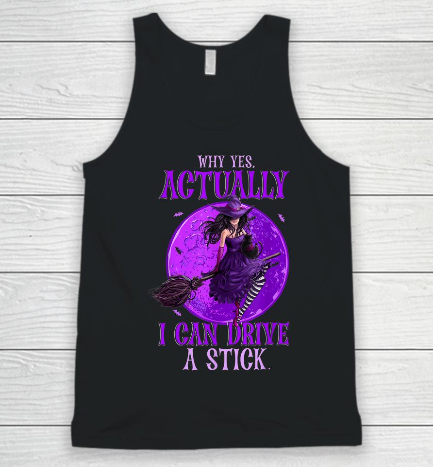 Why Yes Actually I Can Drive A Stick Halloween Funny Witch Unisex Tank Top
