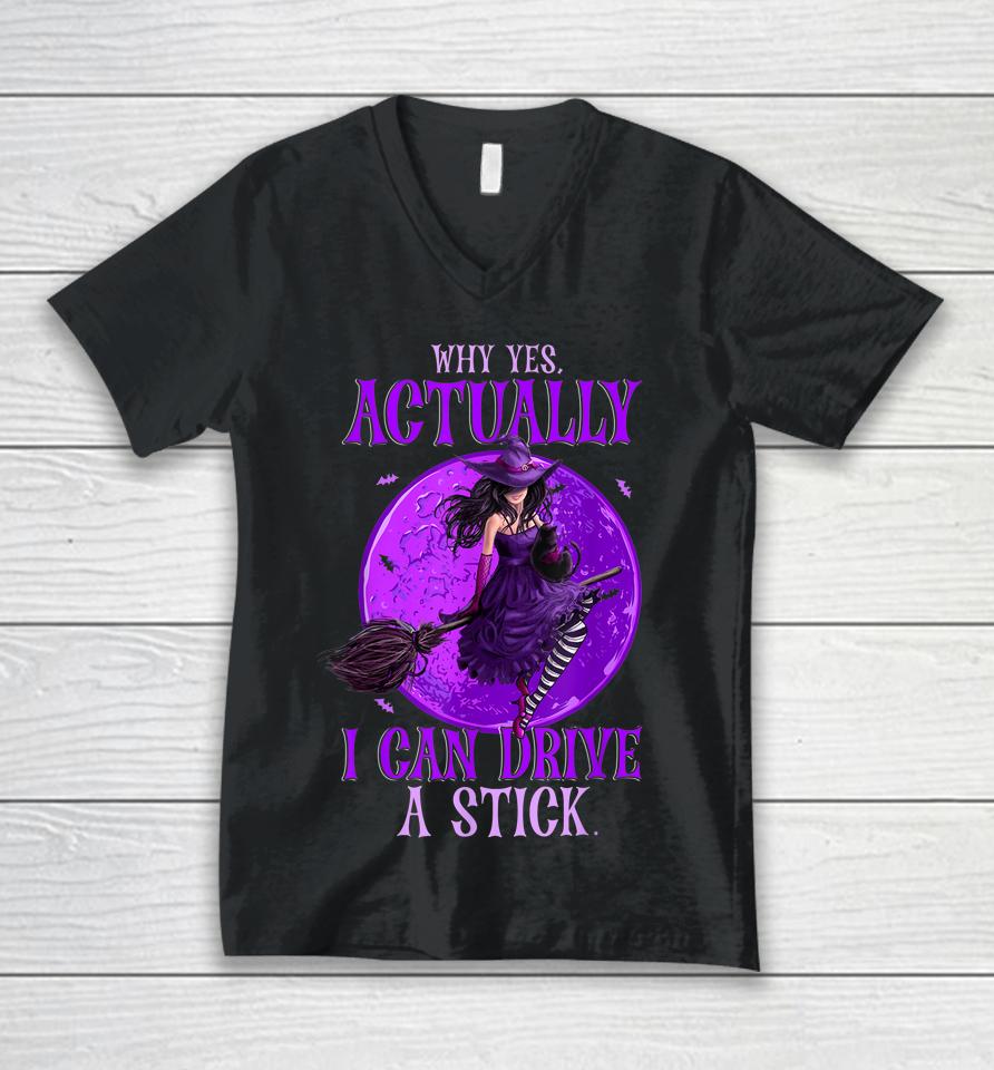Why Yes Actually I Can Drive A Stick Halloween Funny Witch Unisex V-Neck T-Shirt