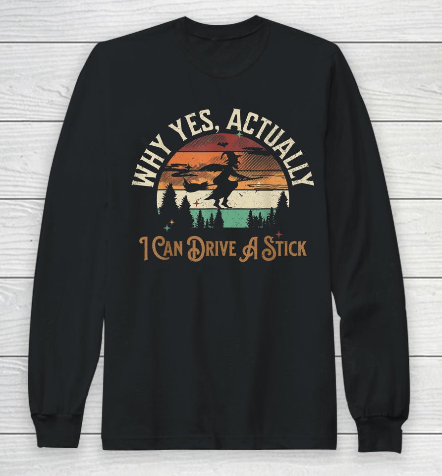 Why Yes Actually I Can Drive A Stick Halloween Long Sleeve T-Shirt