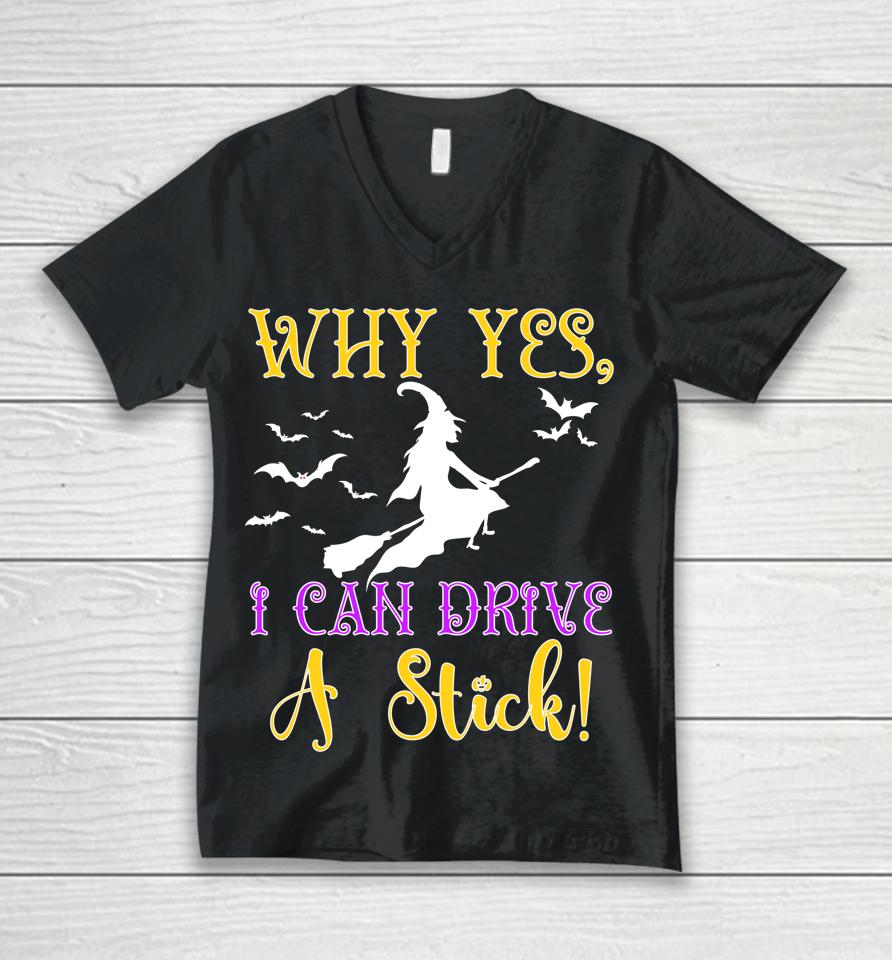 Why Yes Actually I Can Drive A Stick Halloween Witch Quote Unisex V-Neck T-Shirt