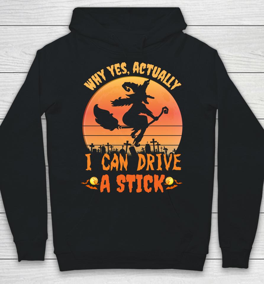 Why Yes Actually I Can Drive A Stick Halloween Witch Spooky Hoodie