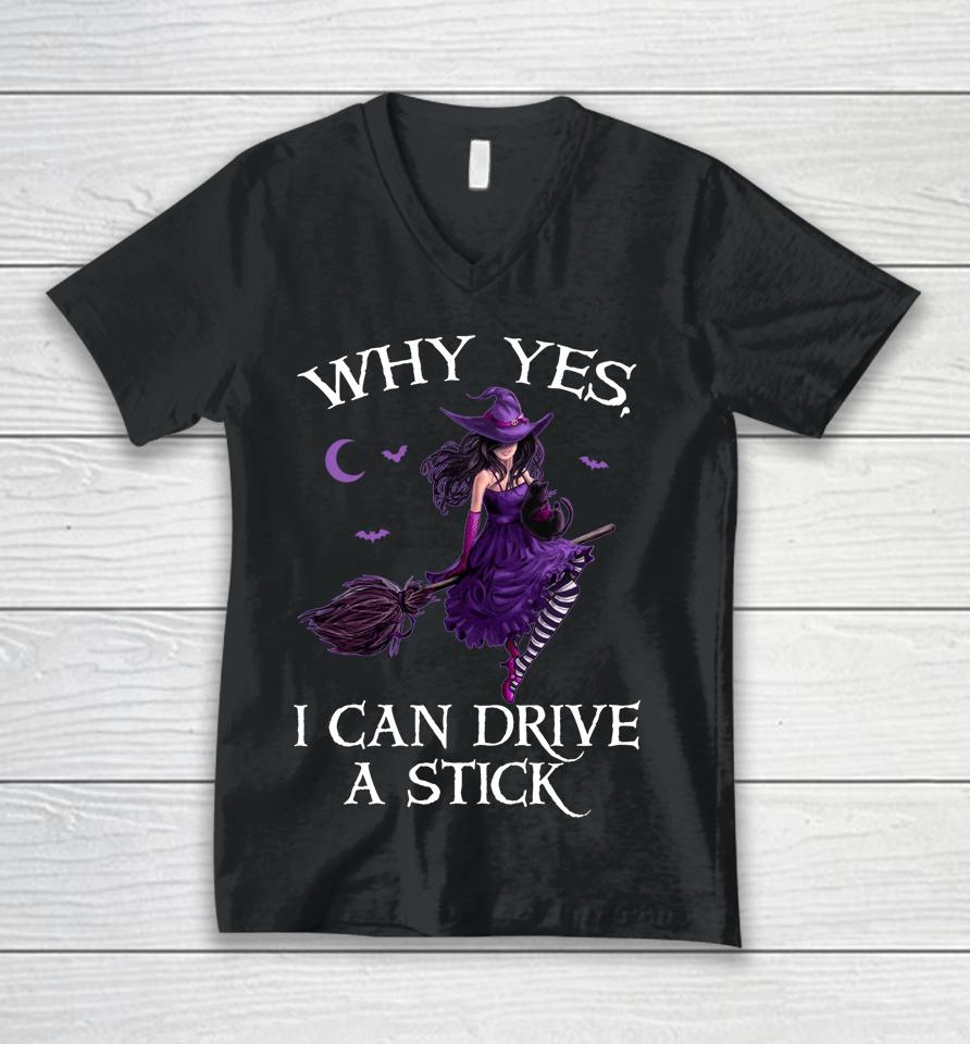 Why Yes I Can Drive A Stick Funny Halloween Witch Women Girl Unisex V-Neck T-Shirt