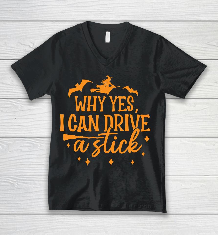 Why Yes I Can Drive A Stick Halloween Witch &Amp; Bats Unisex V-Neck T-Shirt