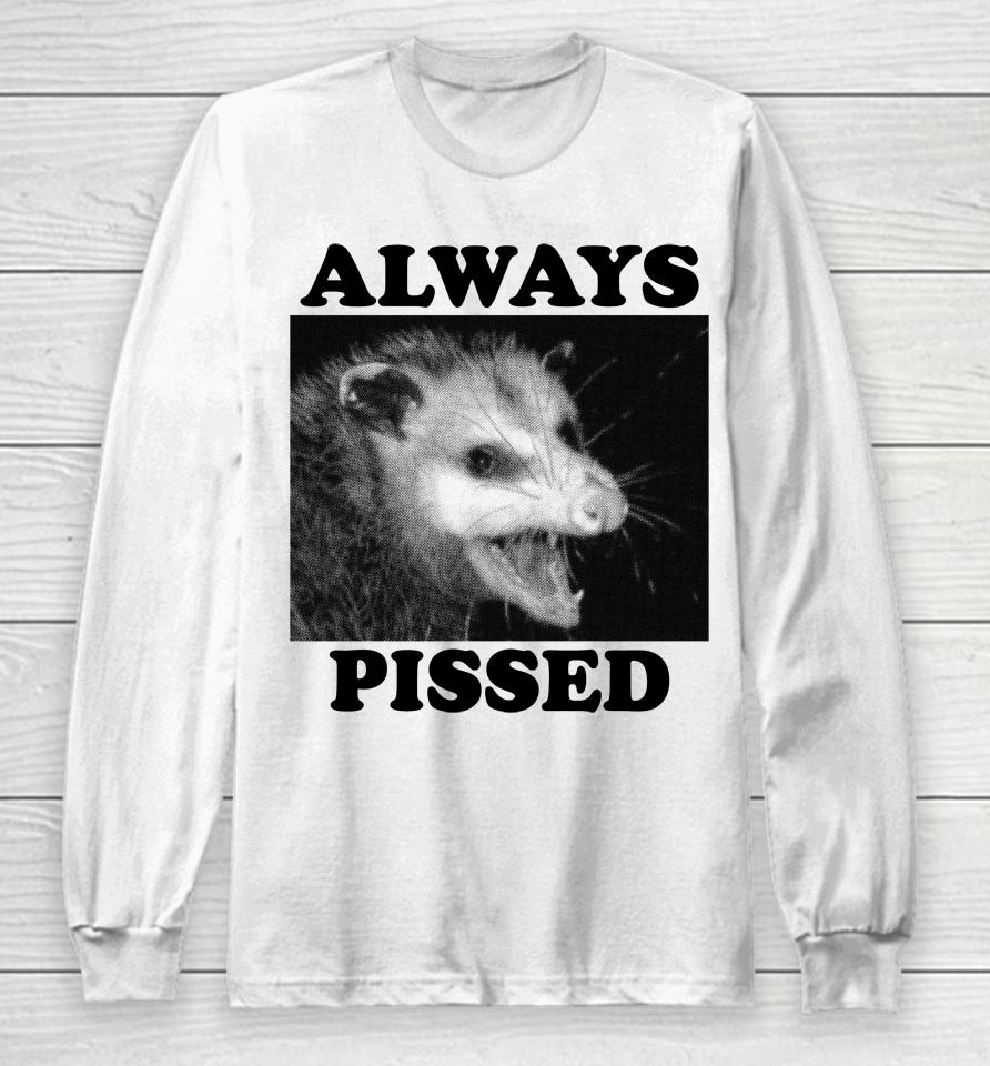 Wicked Clothes Always Pissed Long Sleeve T-Shirt
