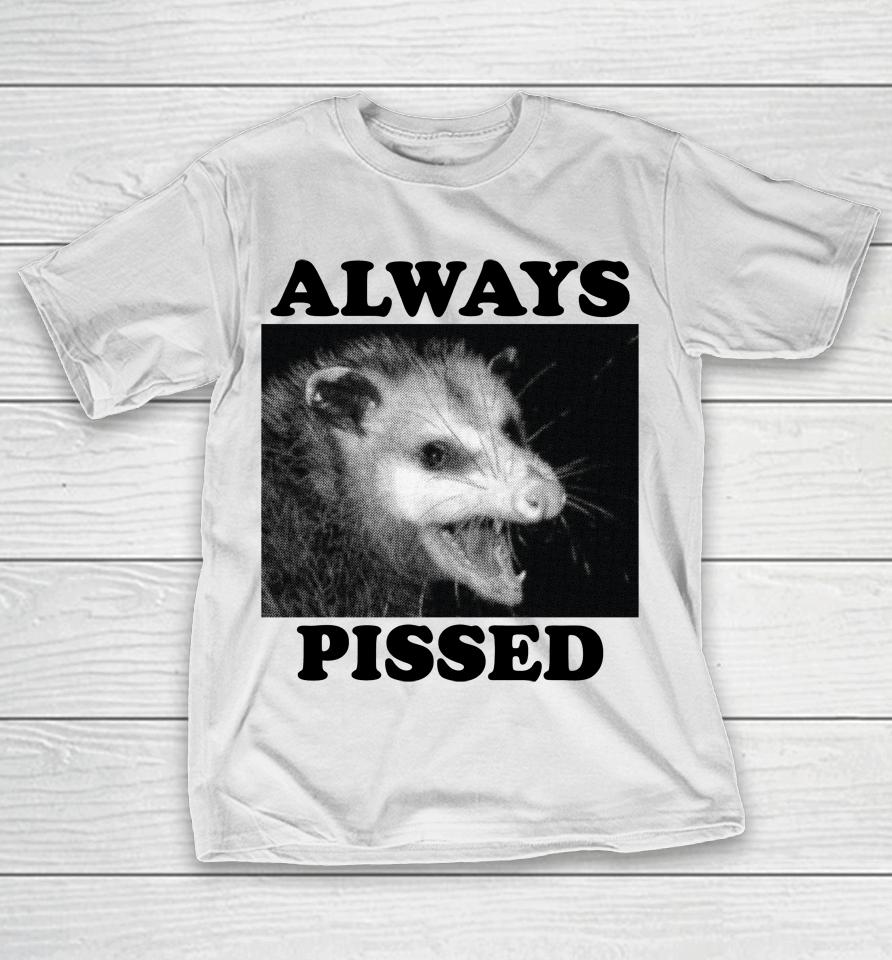 Wicked Clothes Always Pissed T-Shirt