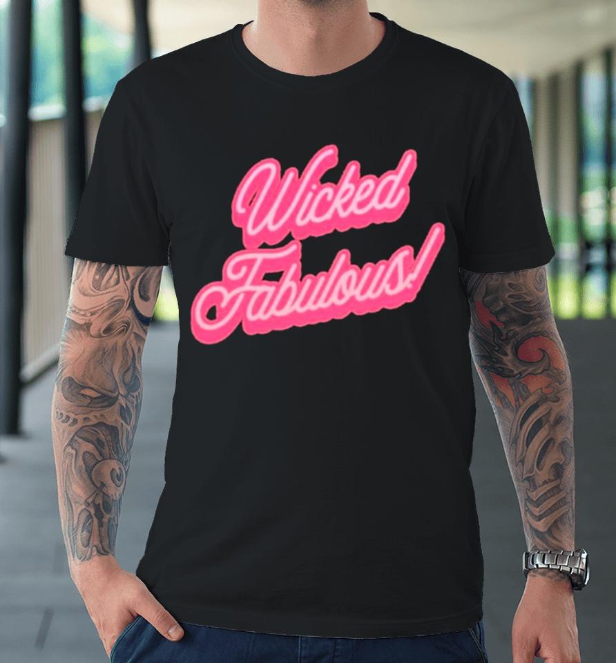 Wicked Fabulous Pink Premium T-Shirt