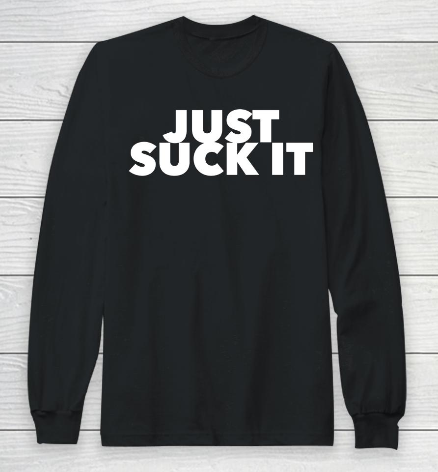 Wicked Naughty Apparel Just Suck It Long Sleeve T-Shirt