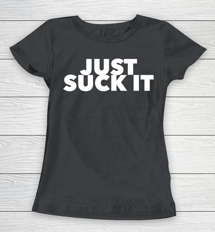 Wicked Naughty Apparel Just Suck It Women T-Shirt