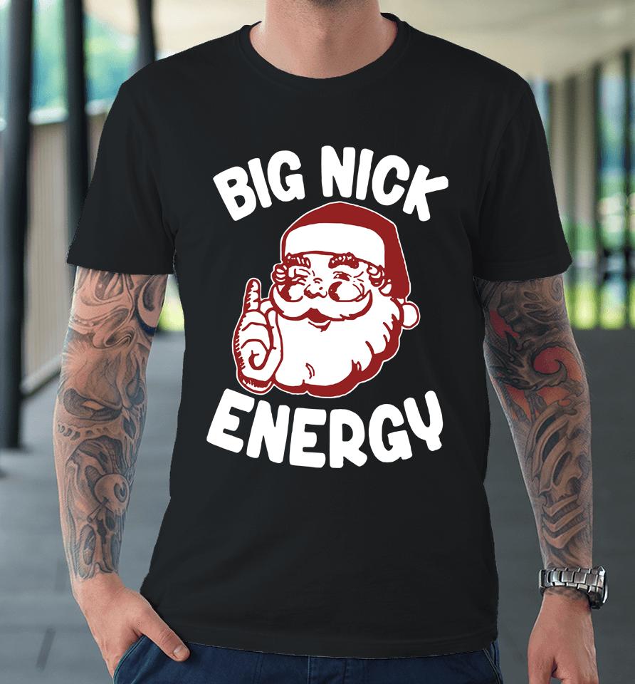 Wicked Naughty Big Nick Energy Premium T-Shirt