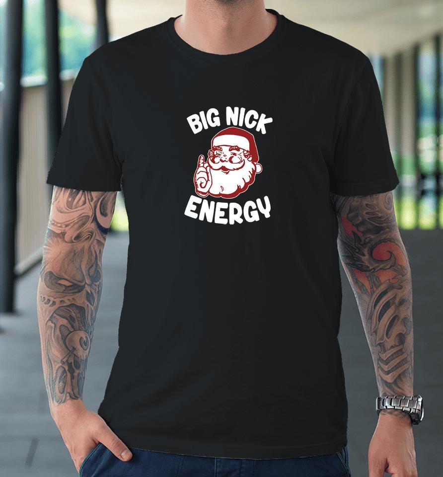 Wicked Naughty Merch Big Nick Energy Premium T-Shirt