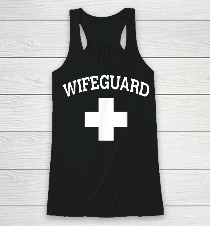 Wifeguard Lifeguard Funny Protective Husband Beach Racerback Tank