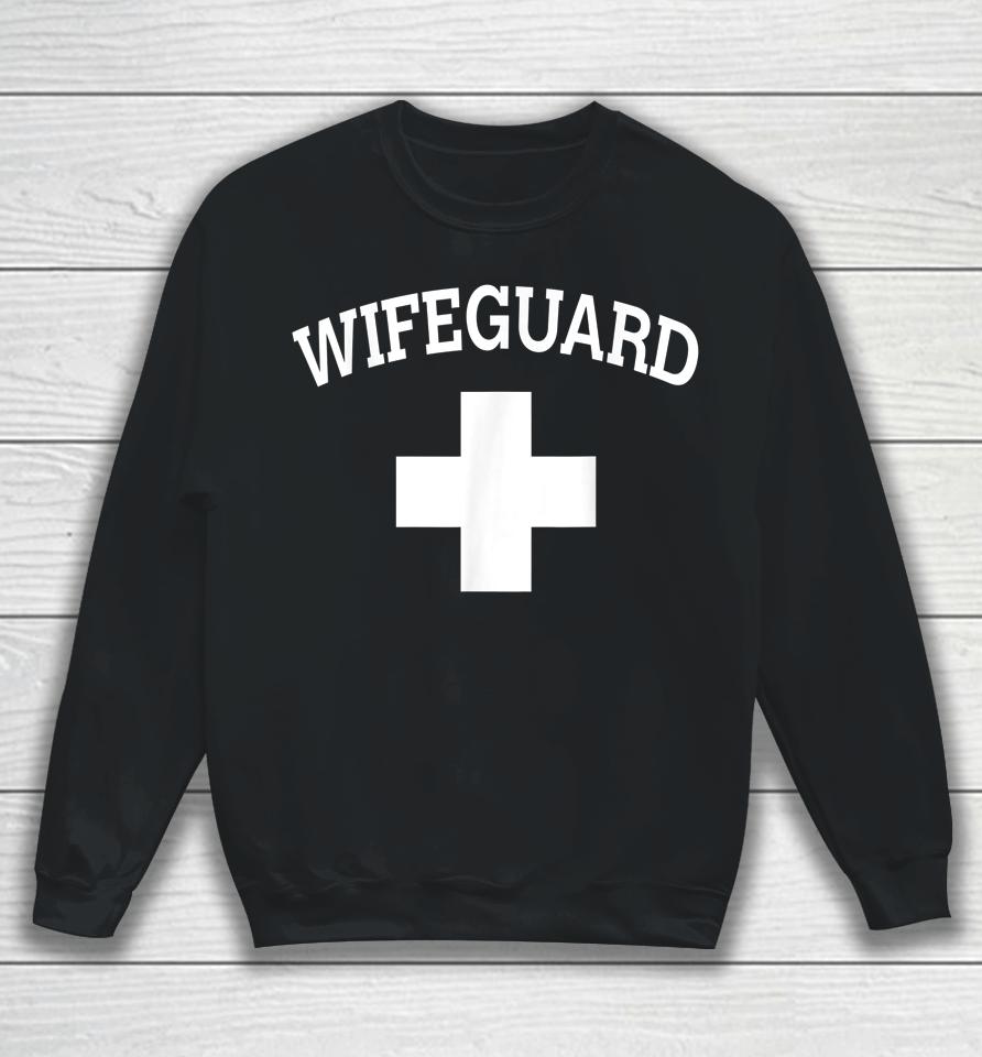 Wifeguard Lifeguard Funny Protective Husband Beach Sweatshirt