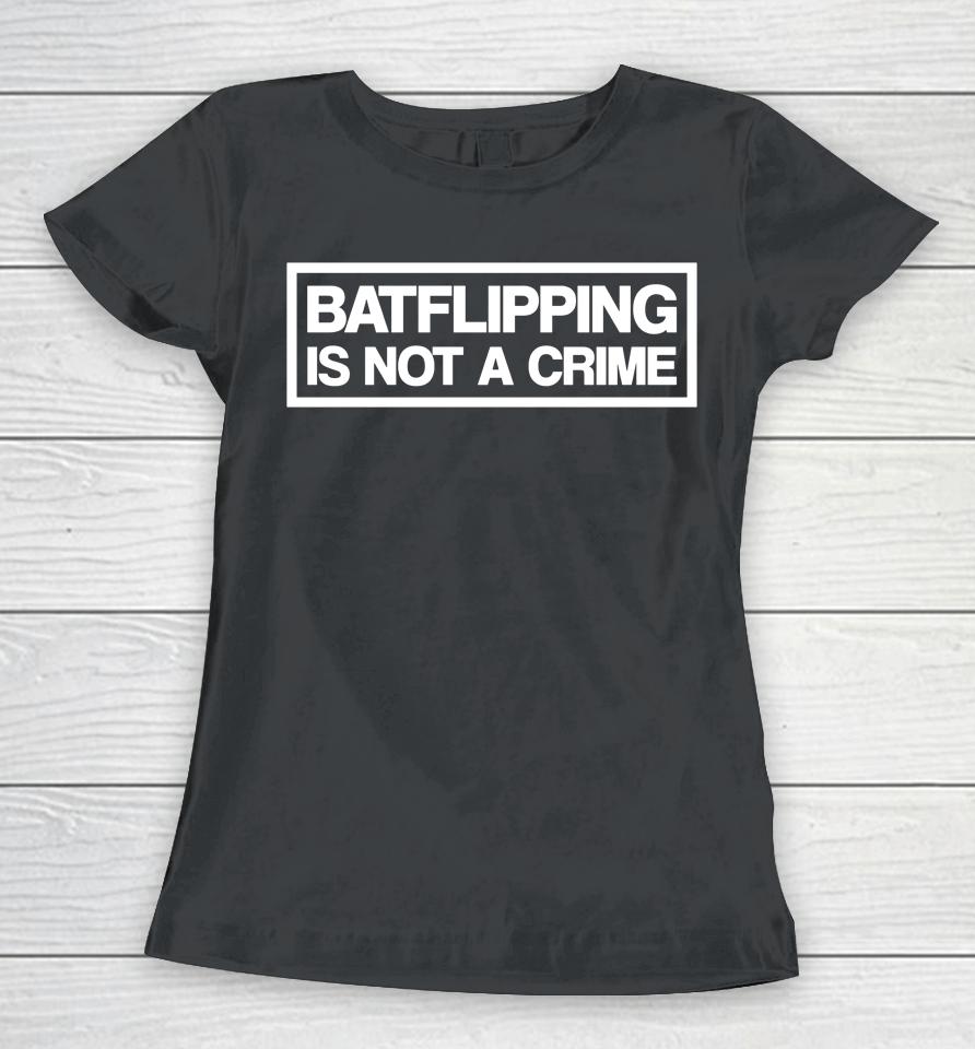 Will Middlebrooks Batflipping Is Not A Crime Women T-Shirt