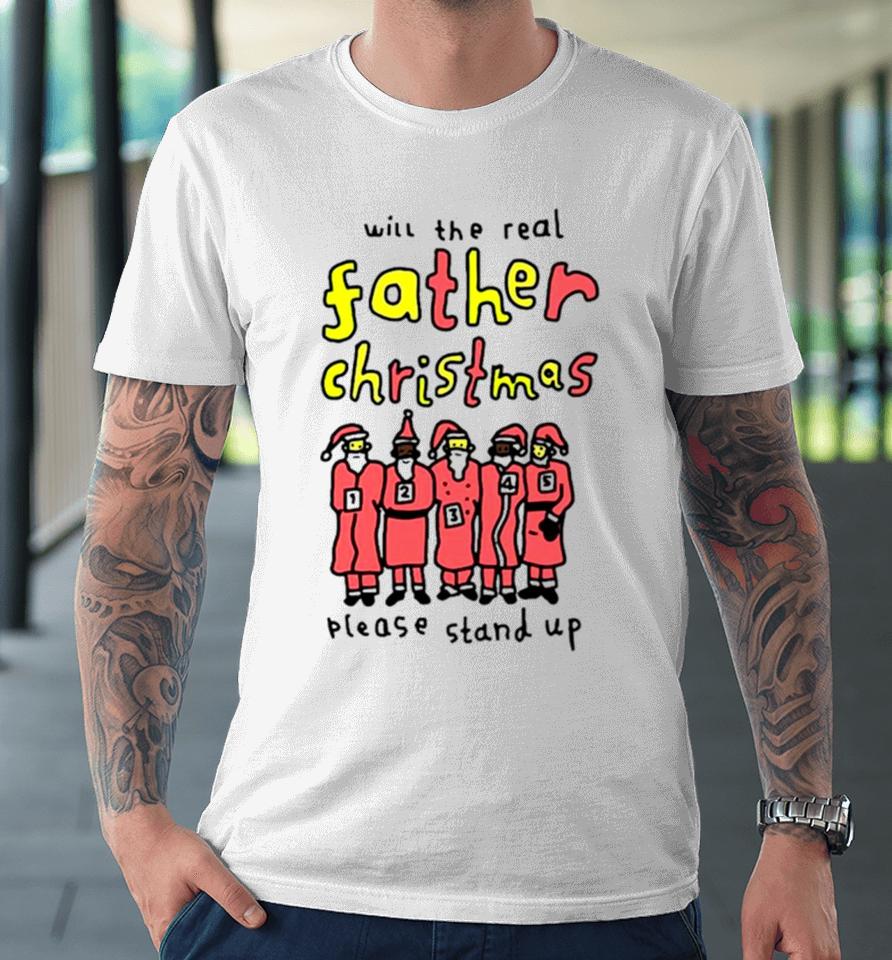 Will The Real Father Christmas Please Stand Up Premium T-Shirt