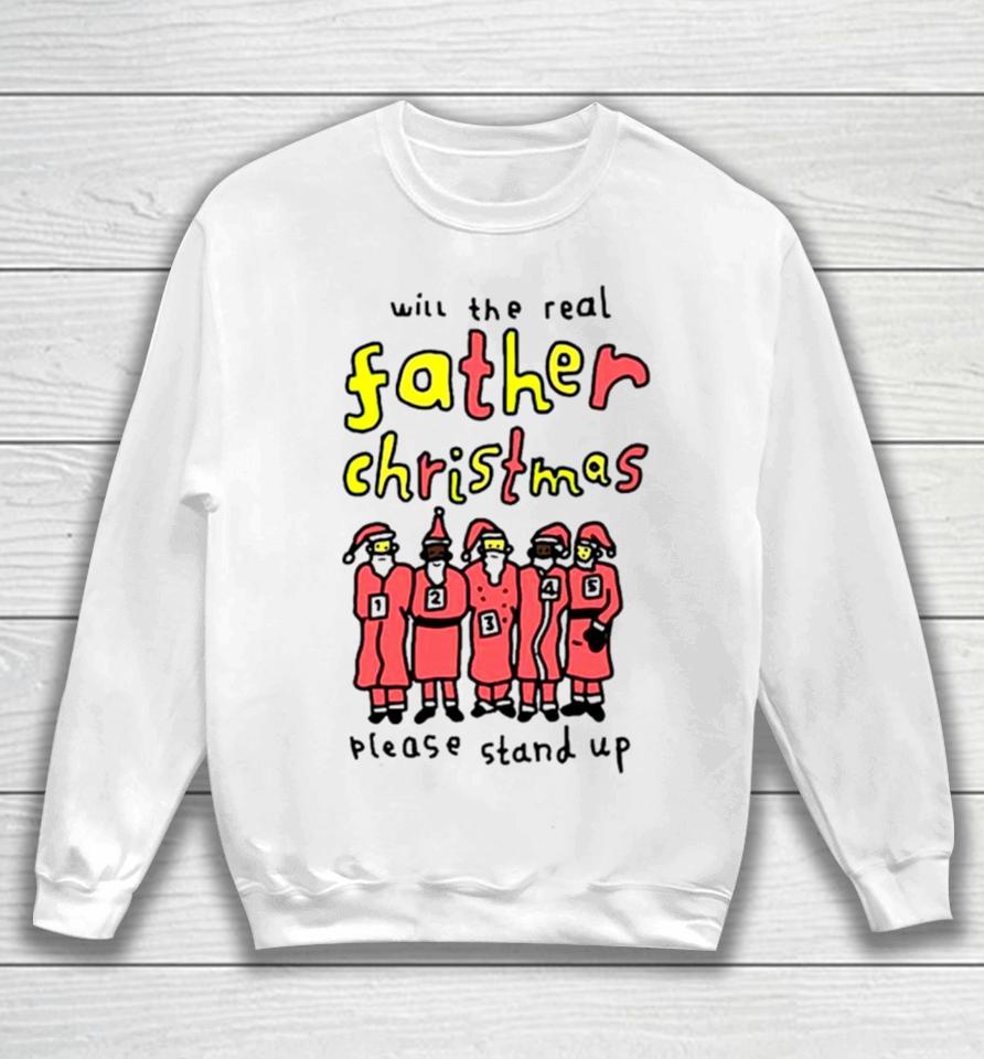 Will The Real Father Christmas Please Stand Up Sweatshirt