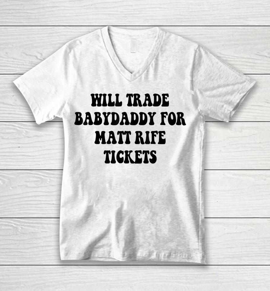 Will Trade Babydaddy For Matt Rife Tickets Unisex V-Neck T-Shirt
