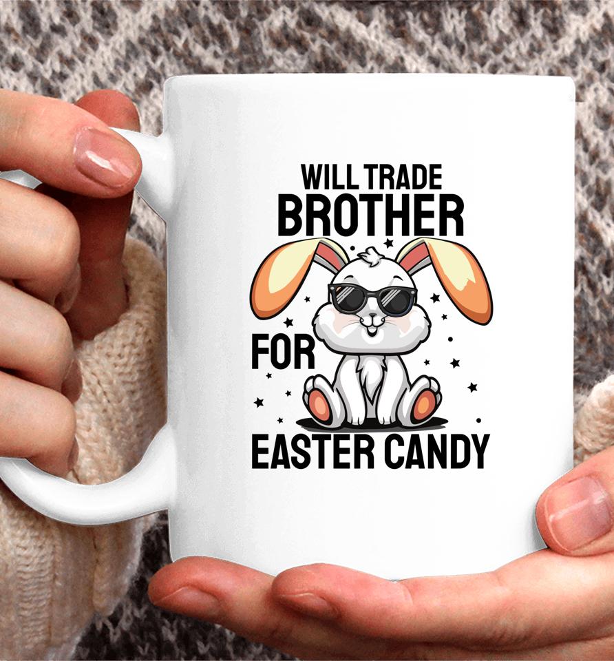 Will Trade Brother For Easter Candy Coffee Mug