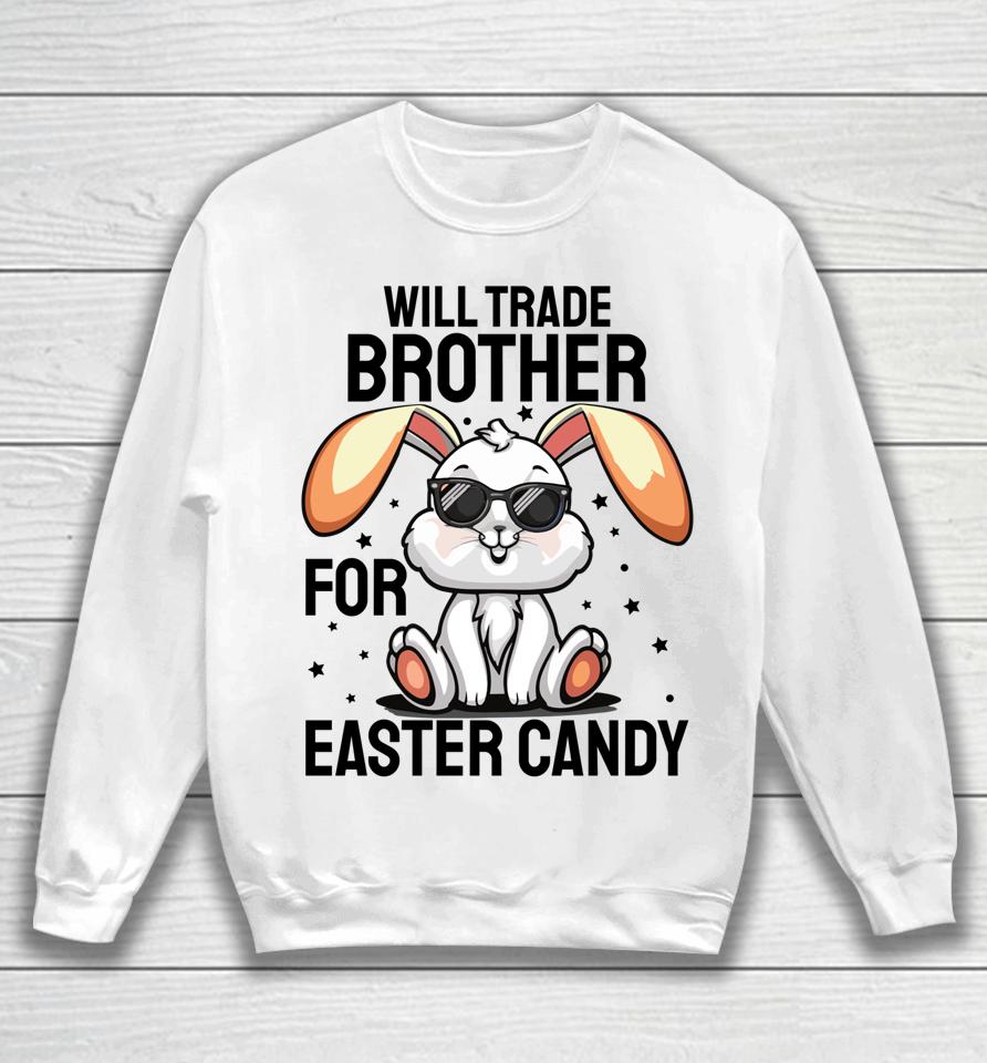 Will Trade Brother For Easter Candy Sweatshirt