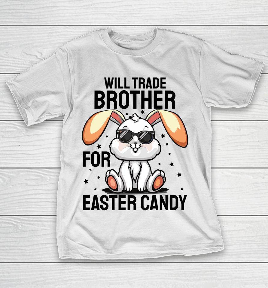 Will Trade Brother For Easter Candy T-Shirt