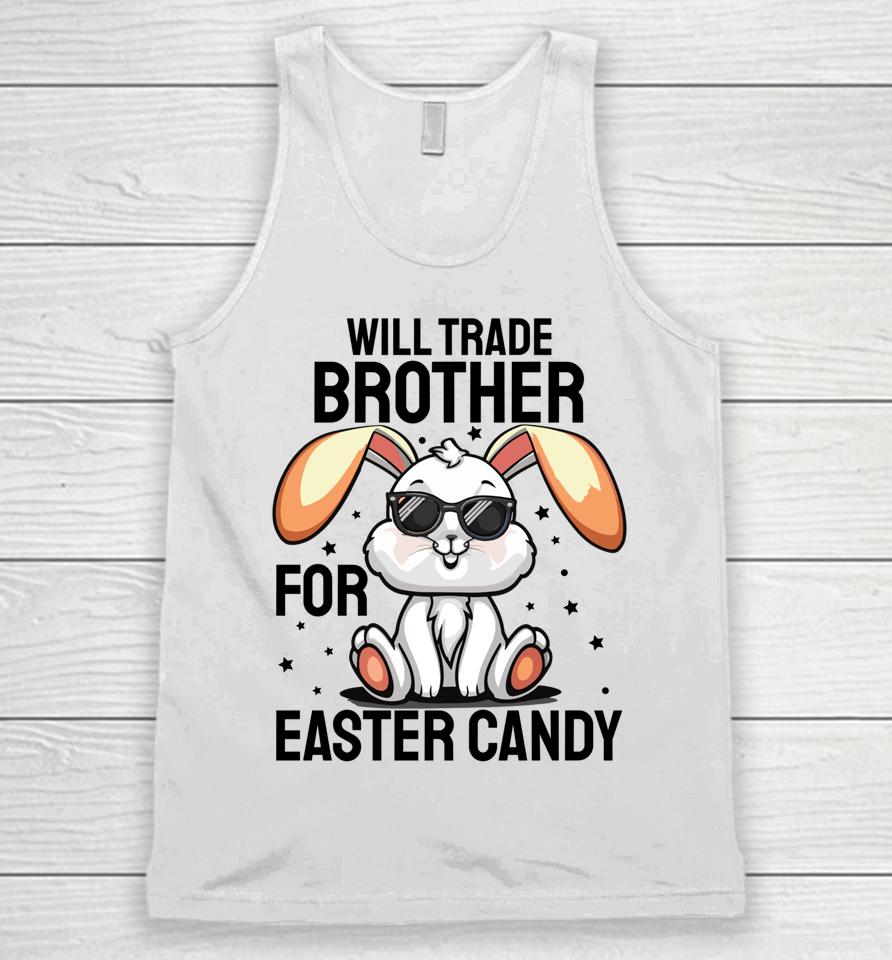 Will Trade Brother For Easter Candy Unisex Tank Top