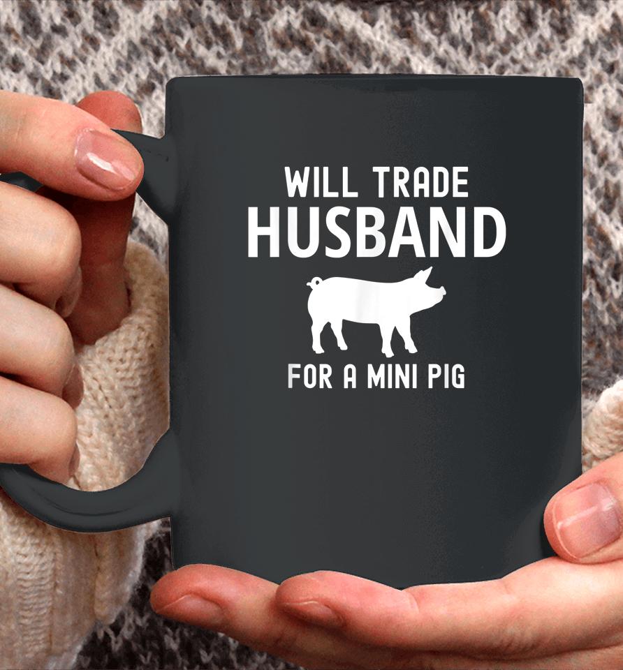 Will Trade Husband For A Mini Pig Funny Big Lovers Coffee Mug