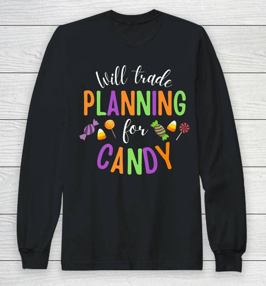 Will Trade Planning For Candy Teacher Halloween Long Sleeve T-Shirt