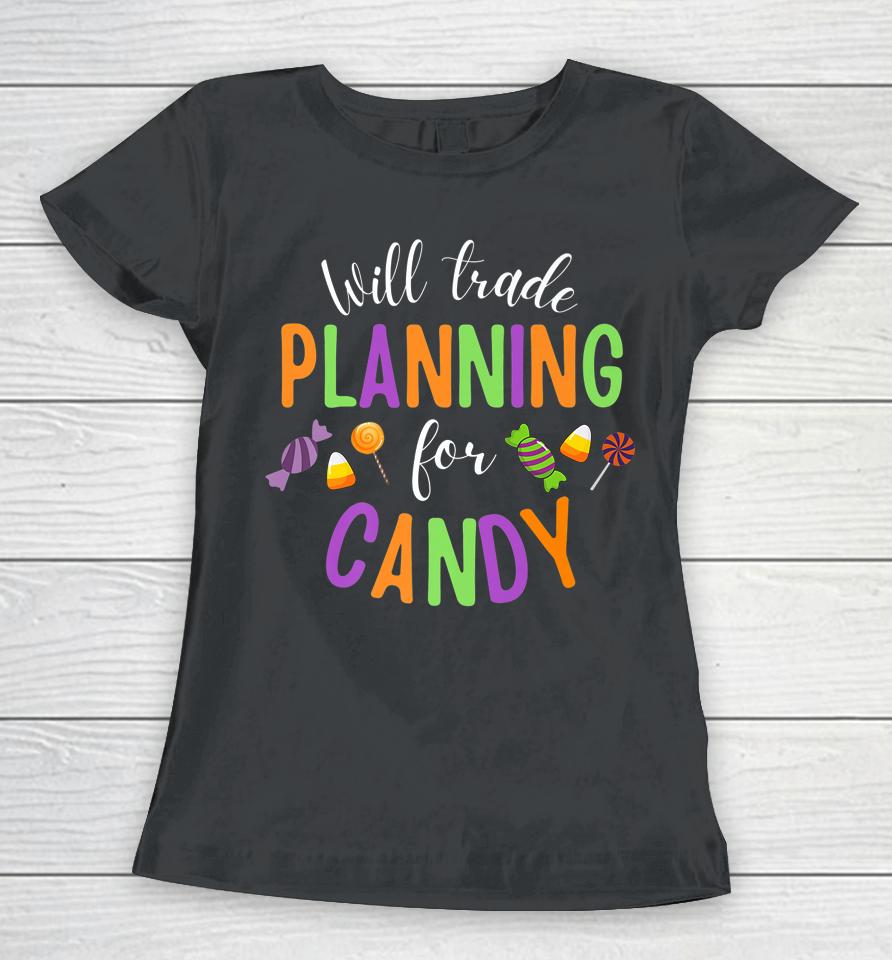 Will Trade Planning For Candy Teacher Halloween Women T-Shirt