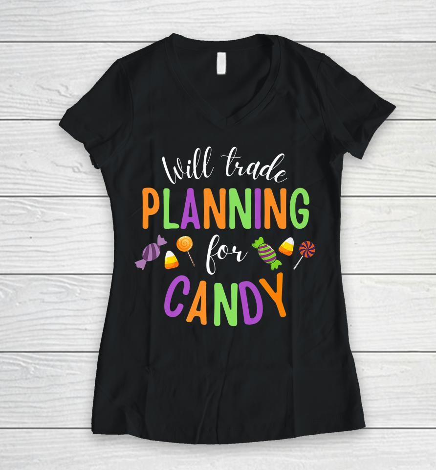Will Trade Planning For Candy Teacher Halloween Women V-Neck T-Shirt
