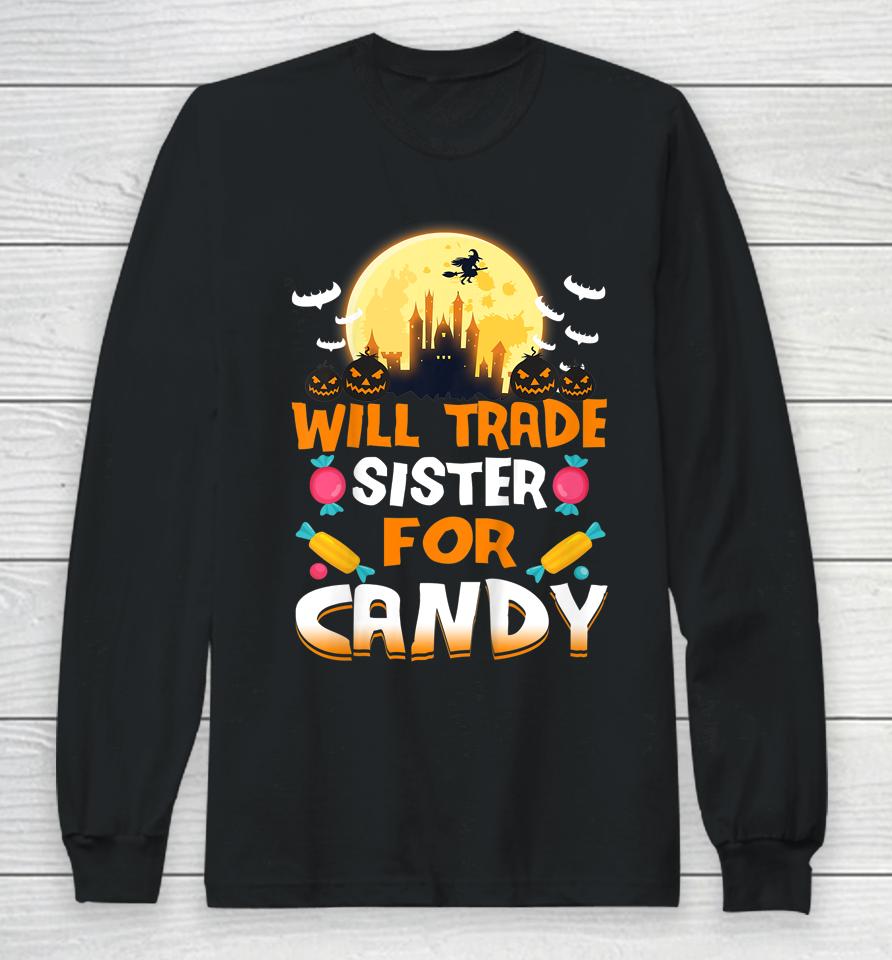 Will Trade Sister For Candy Halloween Long Sleeve T-Shirt