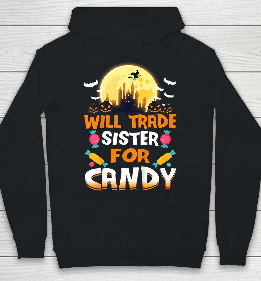 Will Trade Sister For Candy Halloween Hoodie