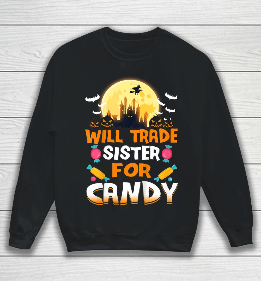 Will Trade Sister For Candy Halloween Sweatshirt