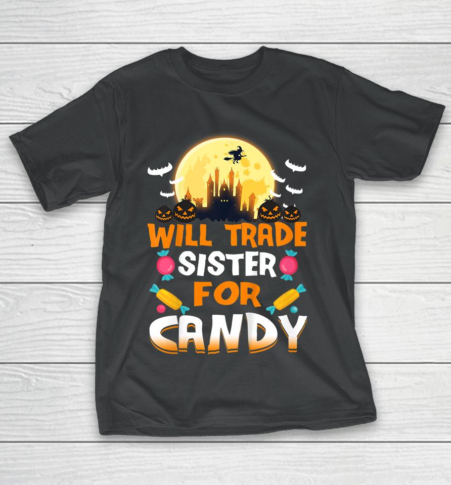 Will Trade Sister For Candy Halloween T-Shirt