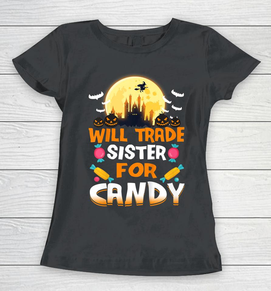 Will Trade Sister For Candy Halloween Women T-Shirt