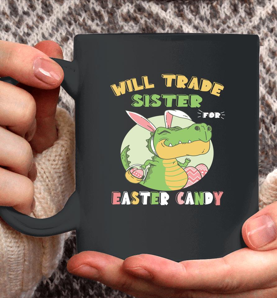 Will Trade Sister For Easter Candy Dinosaur T Rex Bunny Coffee Mug
