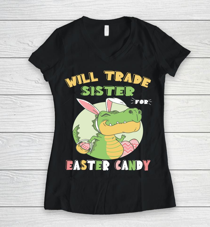Will Trade Sister For Easter Candy Dinosaur T Rex Bunny Women V-Neck T-Shirt