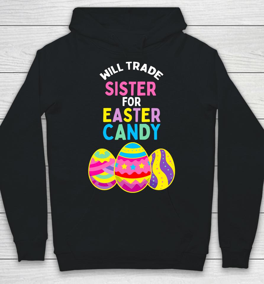 Will Trade Sister For Easter Candy Eggs Cute Kids Boys Girls Easter Hoodie