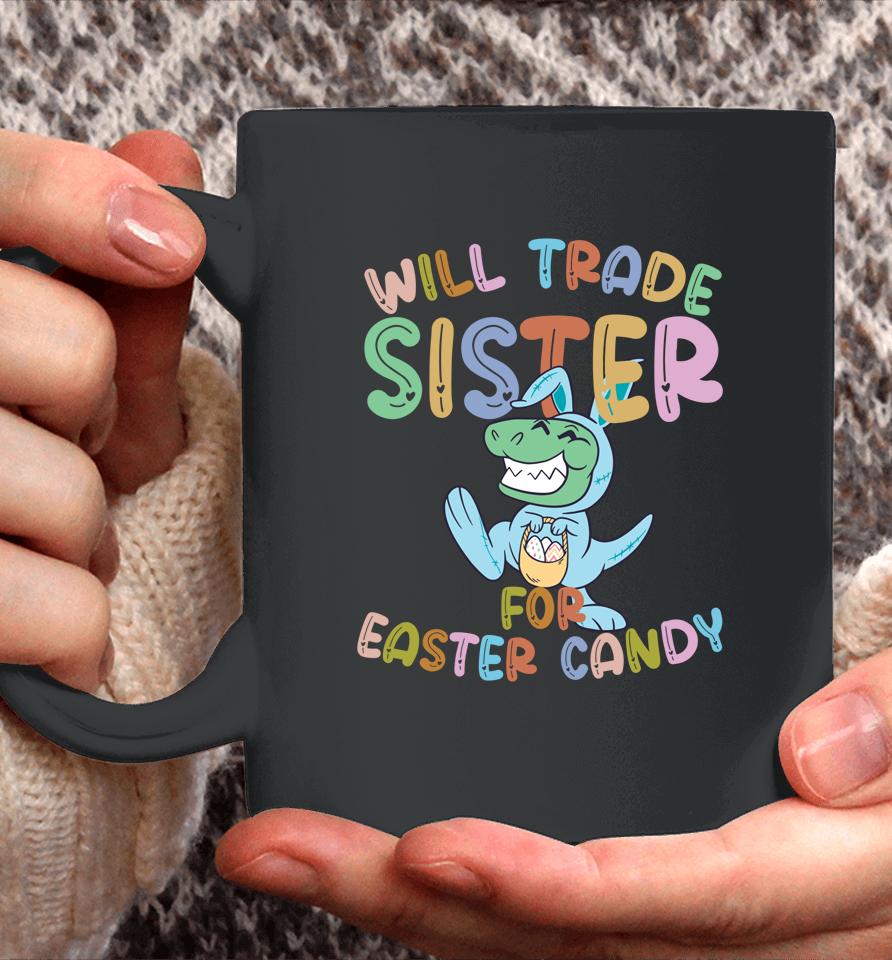 Will Trade Sister For Easter Candy Eggs Rex Coffee Mug