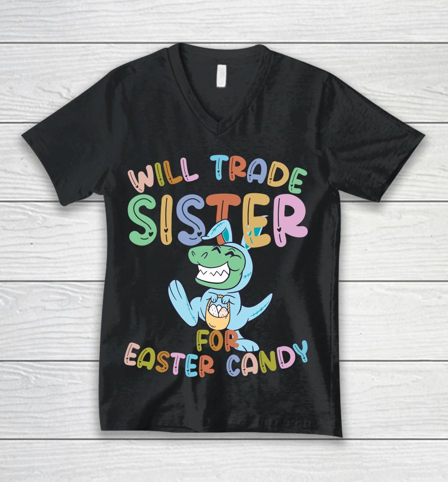 Will Trade Sister For Easter Candy Eggs Rex Unisex V-Neck T-Shirt