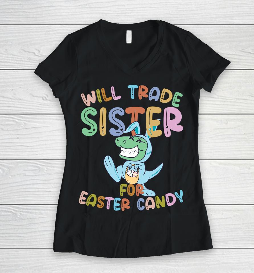 Will Trade Sister For Easter Candy Eggs Rex Women V-Neck T-Shirt